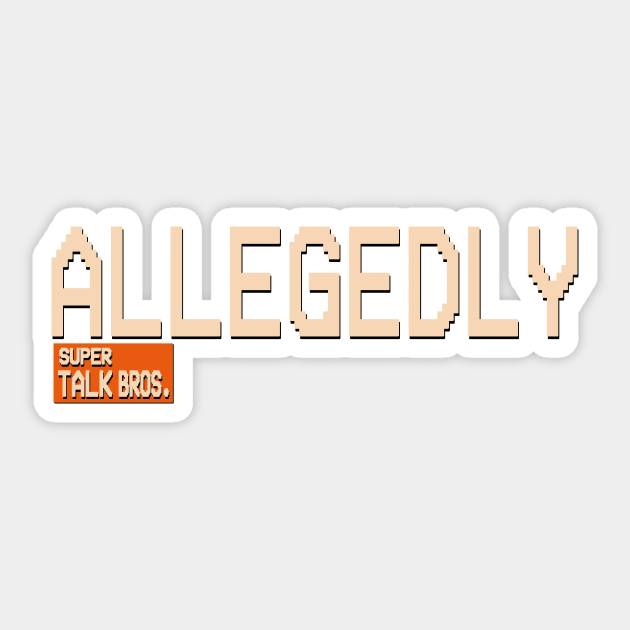 Allegedly Super Talk Bros Sticker by SecretLevels